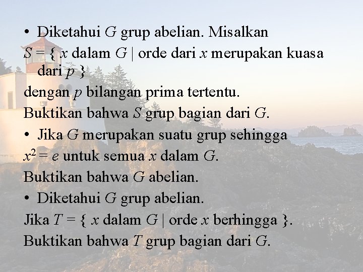  • Diketahui G grup abelian. Misalkan S = { x dalam G |