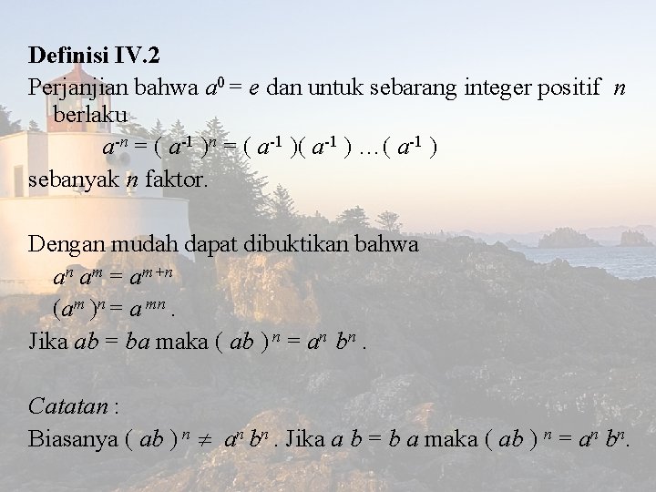 Definisi IV. 2 Perjanjian bahwa a 0 = e dan untuk sebarang integer positif