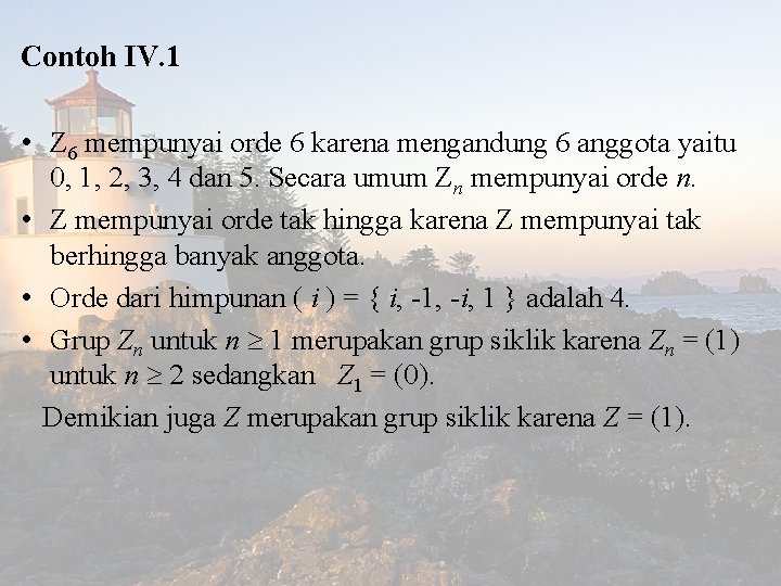 Contoh IV. 1 • Z 6 mempunyai orde 6 karena mengandung 6 anggota yaitu