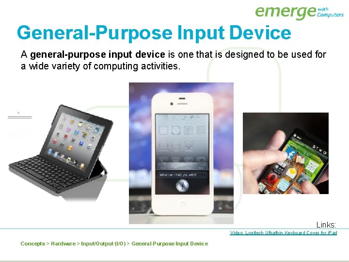 General-Purpose Input Device A general-purpose input device is one that is designed to be