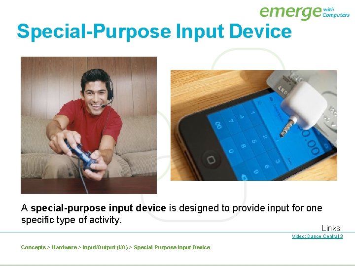 Special-Purpose Input Device A special-purpose input device is designed to provide input for one