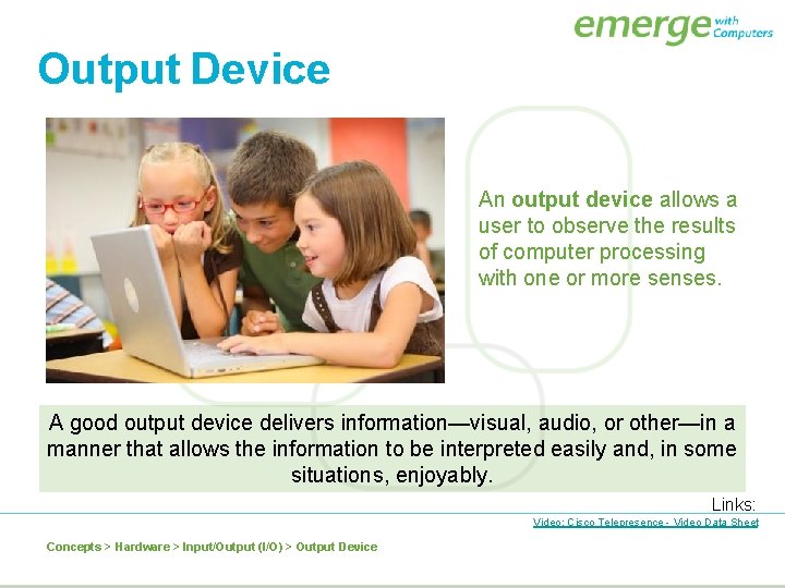 Output Device An output device allows a user to observe the results of computer