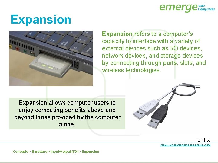 Expansion refers to a computer’s capacity to interface with a variety of external devices