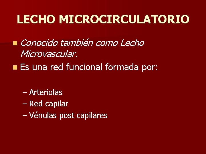 LECHO MICROCIRCULATORIO n Conocido también como Lecho Microvascular. n Es una red funcional formada