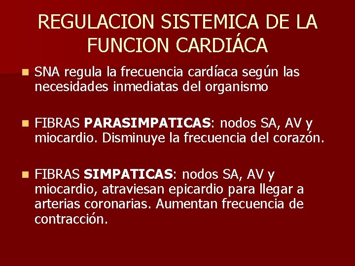 REGULACION SISTEMICA DE LA FUNCION CARDIÁCA n SNA regula la frecuencia cardíaca según las