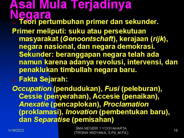 Asal Mula Terjadinya Negara Teori pertumbuhan primer dan sekunder. q Primer meliputi: suku atau