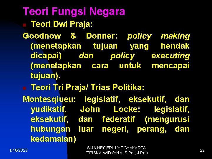 Teori Fungsi Negara Teori Dwi Praja: Goodnow & Donner: policy making (menetapkan tujuan yang