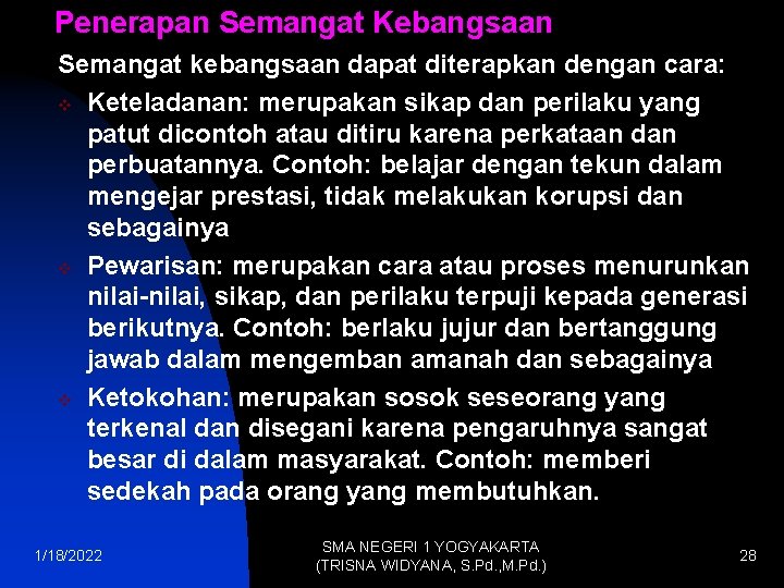 Penerapan Semangat Kebangsaan Semangat kebangsaan dapat diterapkan dengan cara: v Keteladanan: merupakan sikap dan