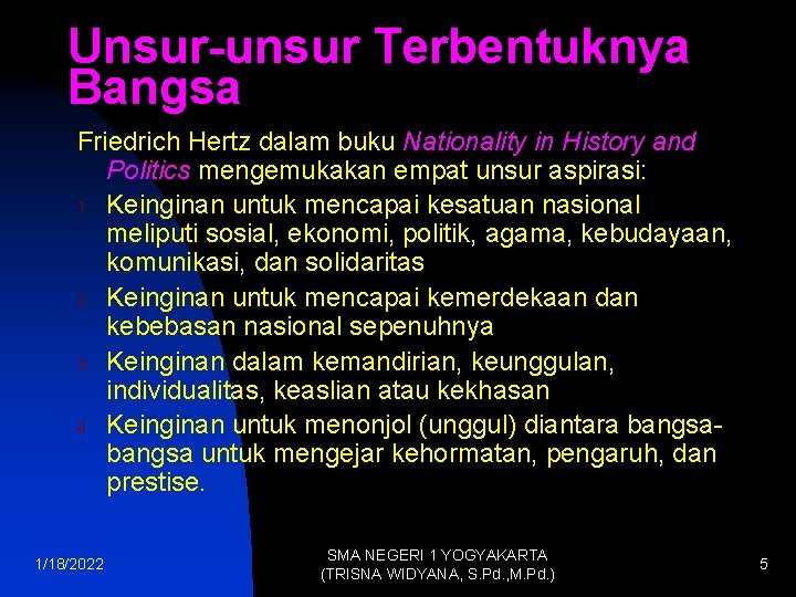 Unsur-unsur Terbentuknya Bangsa Friedrich Hertz dalam buku Nationality in History and Politics mengemukakan empat