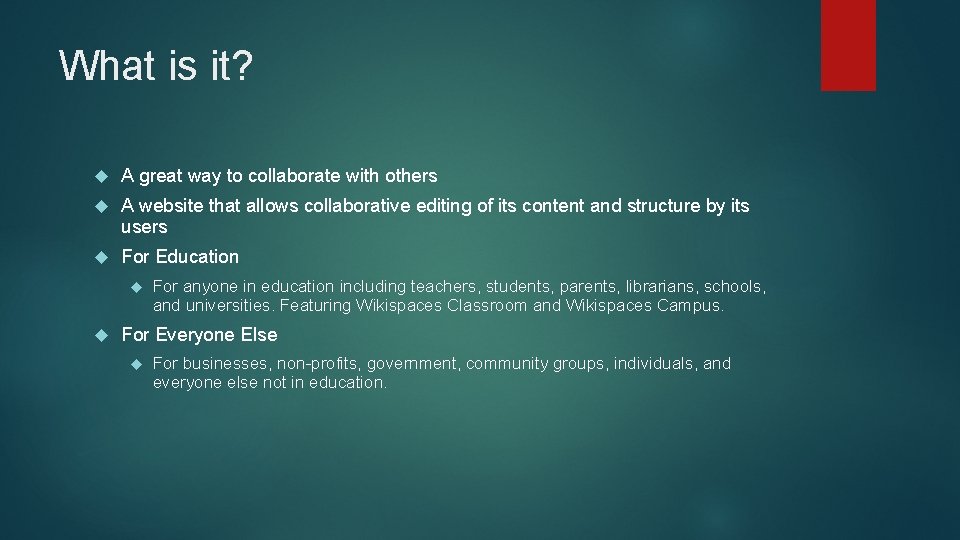 What is it? A great way to collaborate with others A website that allows