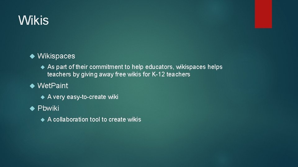 Wikis Wikispaces Wet. Paint As part of their commitment to help educators, wikispaces helps