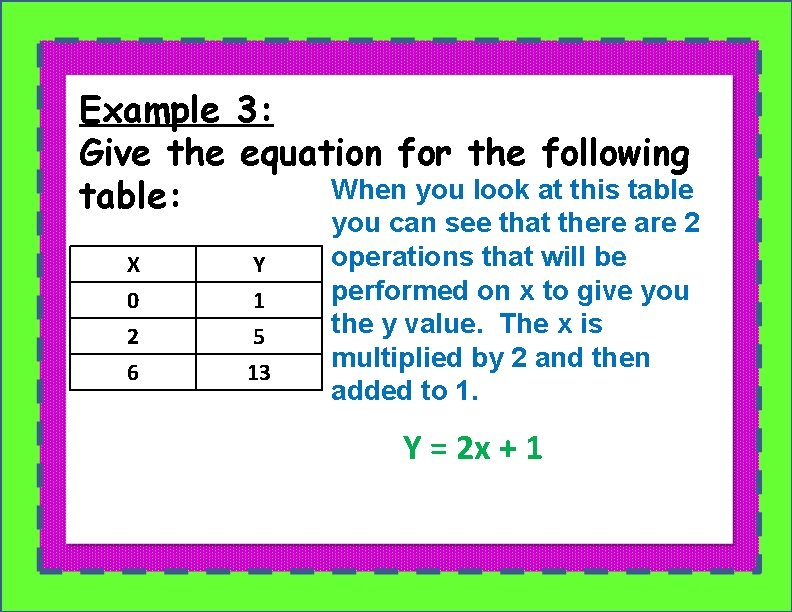 Example 3: Give the equation for the following When you look at this table: