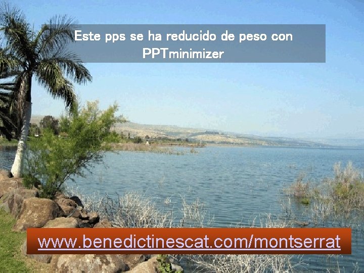 Este pps se ha reducido de peso con PPTminimizer www. benedictinescat. com/montserrat 
