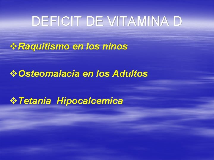 DEFICIT DE VITAMINA D v. Raquitismo en los ninos v. Osteomalacia en los Adultos