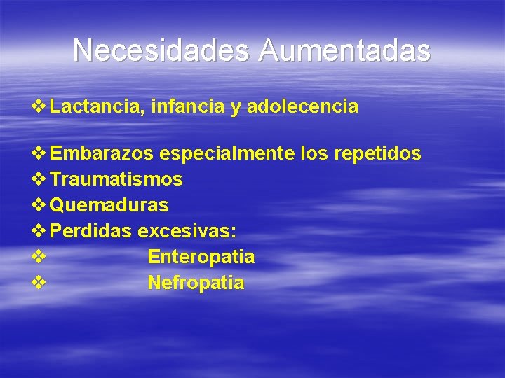 Necesidades Aumentadas v Lactancia, infancia y adolecencia v Embarazos especialmente los repetidos v Traumatismos