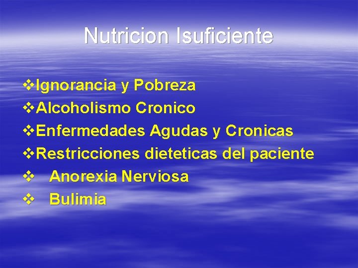 Nutricion Isuficiente v. Ignorancia y Pobreza v. Alcoholismo Cronico v. Enfermedades Agudas y Cronicas