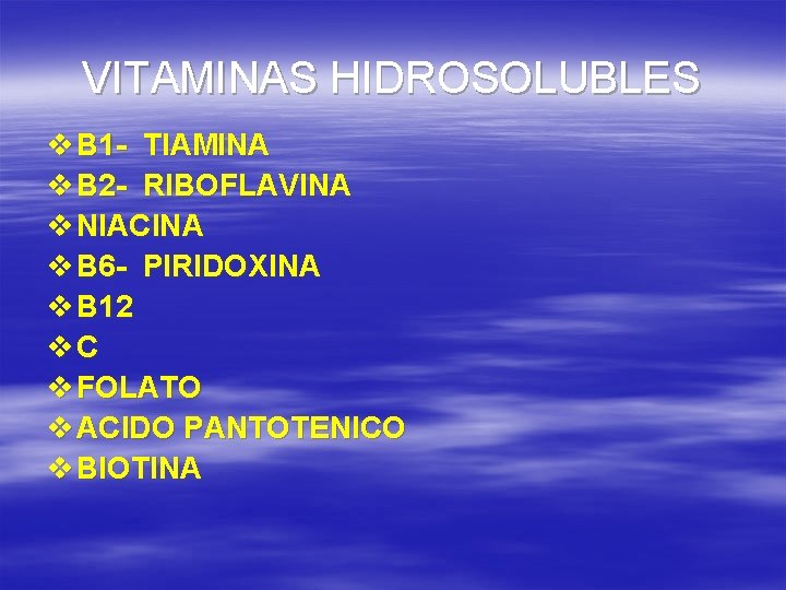 VITAMINAS HIDROSOLUBLES v B 1 - TIAMINA v B 2 - RIBOFLAVINA v NIACINA