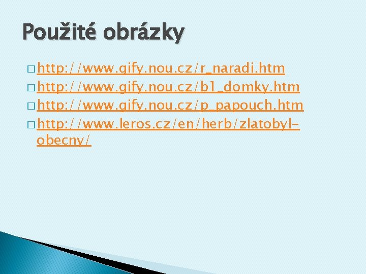 Použité obrázky � http: //www. gify. nou. cz/r_naradi. htm � http: //www. gify. nou.