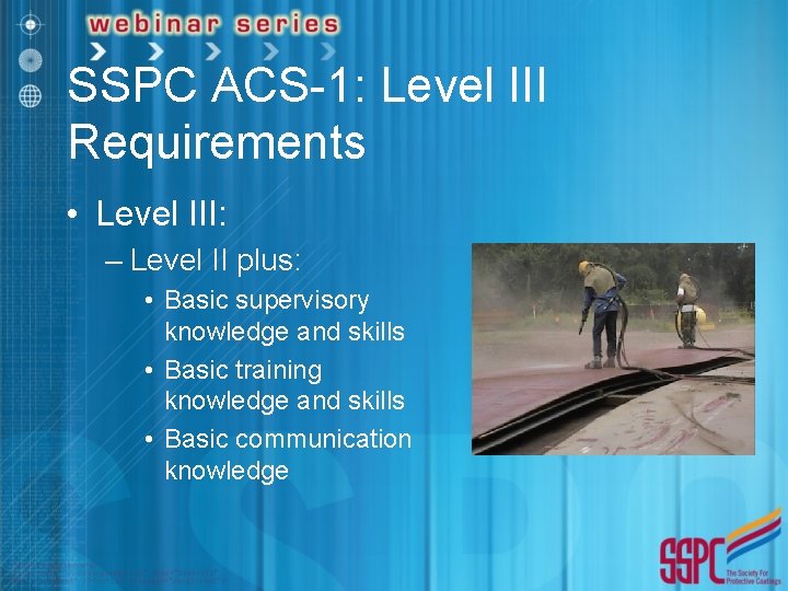 SSPC ACS-1: Level III Requirements • Level III: – Level II plus: • Basic