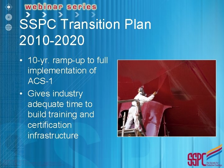 SSPC Transition Plan 2010 -2020 • 10 -yr. ramp-up to full implementation of ACS-1