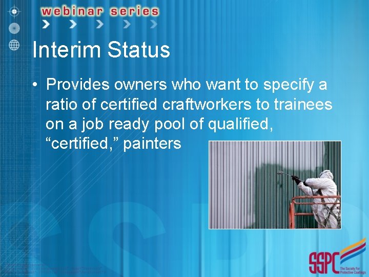 Interim Status • Provides owners who want to specify a ratio of certified craftworkers