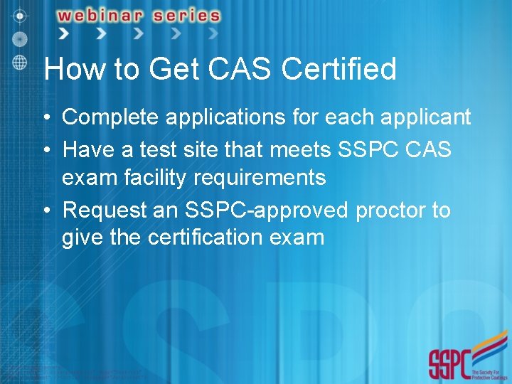 How to Get CAS Certified • Complete applications for each applicant • Have a
