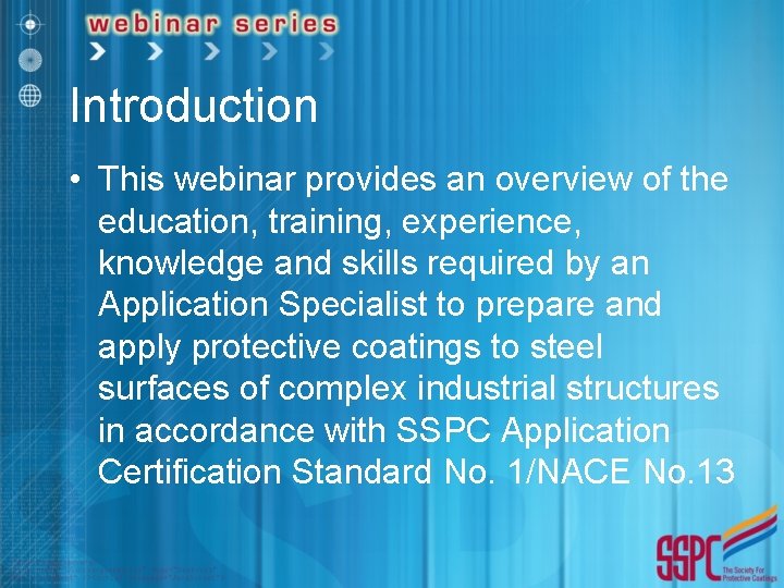 Introduction • This webinar provides an overview of the education, training, experience, knowledge and