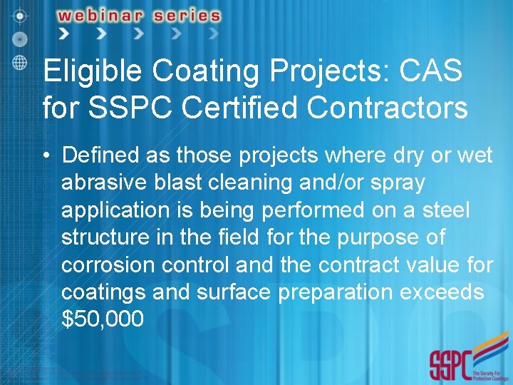 Eligible Coating Projects: CAS for SSPC Certified Contractors • Defined as those projects where