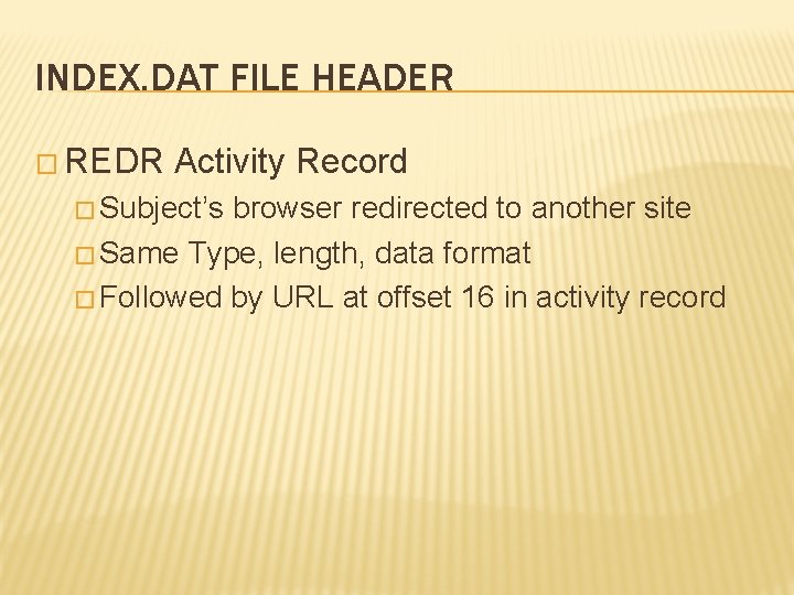 INDEX. DAT FILE HEADER � REDR Activity Record � Subject’s browser redirected to another