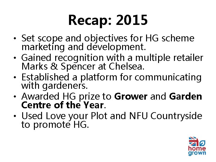 Recap: 2015 • Set scope and objectives for HG scheme marketing and development. •