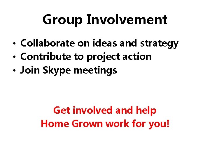 Group Involvement • Collaborate on ideas and strategy • Contribute to project action •