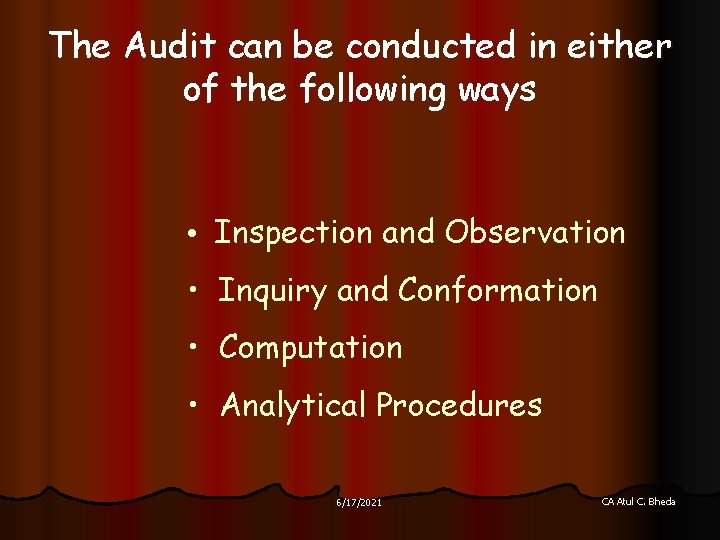 The Audit can be conducted in either of the following ways • Inspection and