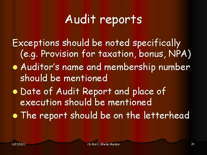 Audit reports Exceptions should be noted specifically (e. g. Provision for taxation, bonus, NPA)
