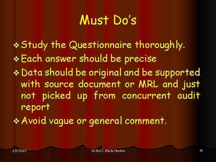Must Do’s v Study the Questionnaire thoroughly. v Each answer should be precise v