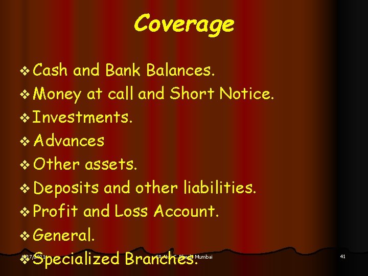 Coverage v Cash and Bank Balances. v Money at call and Short Notice. v