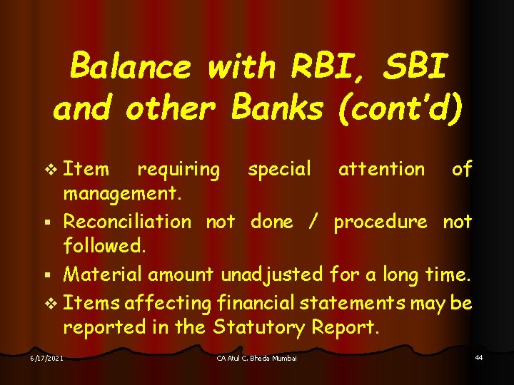 Balance with RBI, SBI and other Banks (cont’d) v Item requiring special attention of