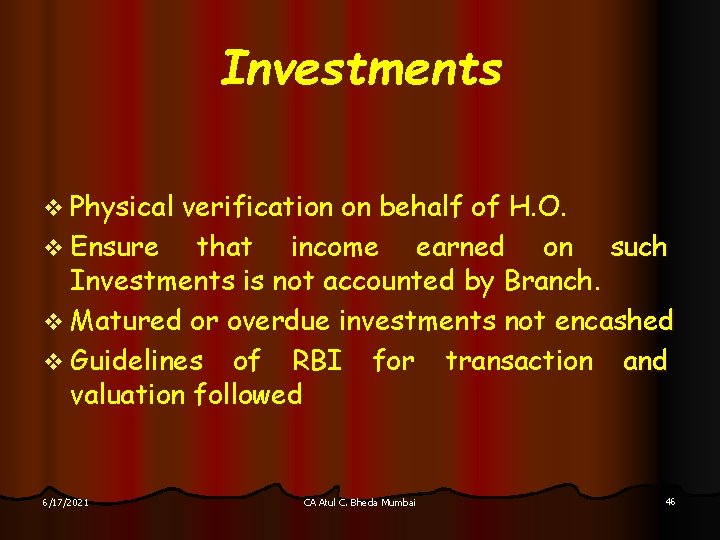 Investments v Physical verification on behalf of H. O. v Ensure that income earned