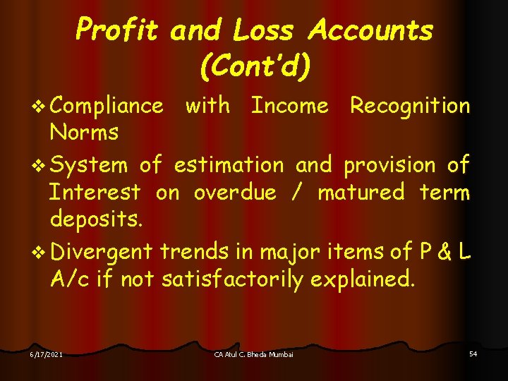 Profit and Loss Accounts (Cont’d) v Compliance with Income Recognition Norms v System of