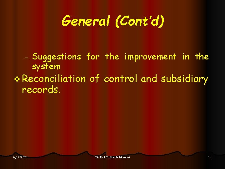 General (Cont’d) - Suggestions for the improvement in the system v Reconciliation records. 6/17/2021