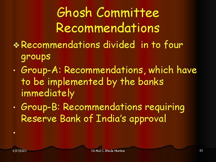 Ghosh Committee Recommendations v Recommendations divided in to four groups • Group-A: Recommendations, which