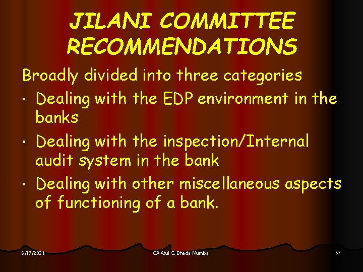 JILANI COMMITTEE RECOMMENDATIONS Broadly divided into three categories • Dealing with the EDP environment