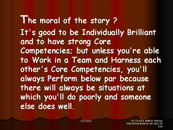 The moral of the story ? It's good to be Individually Brilliant and to