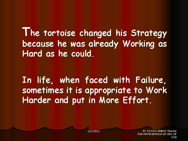 The tortoise changed his Strategy because he was already Working as Hard as he