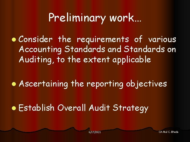 Preliminary work… l Consider the requirements of various Accounting Standards and Standards on Auditing,
