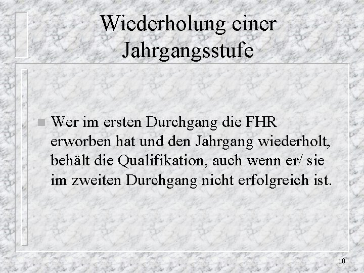 Wiederholung einer Jahrgangsstufe n Wer im ersten Durchgang die FHR erworben hat und den