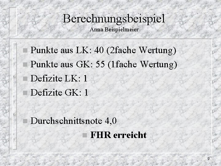 Berechnungsbeispiel Anna Beispielmeier Punkte aus LK: 40 (2 fache Wertung) n Punkte aus GK: