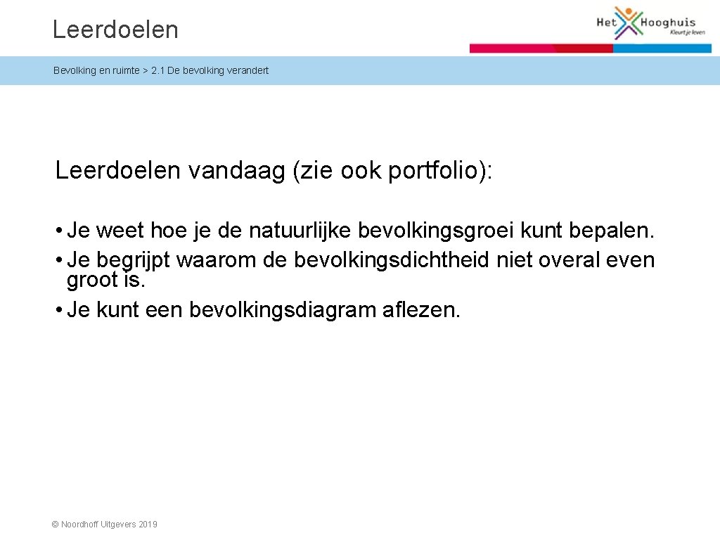 Leerdoelen Bevolking en ruimte > 2. 1 De bevolking verandert Leerdoelen vandaag (zie ook