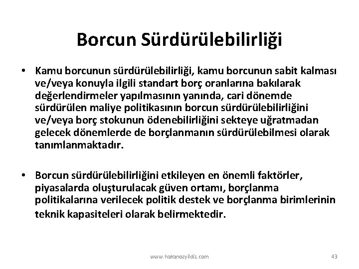 Borcun Sürdürülebilirliği • Kamu borcunun sürdürülebilirliği, kamu borcunun sabit kalması ve/veya konuyla ilgili standart