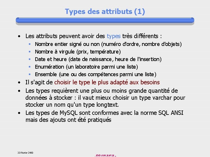 Types des attributs (1) • Les attributs peuvent avoir des types très différents :