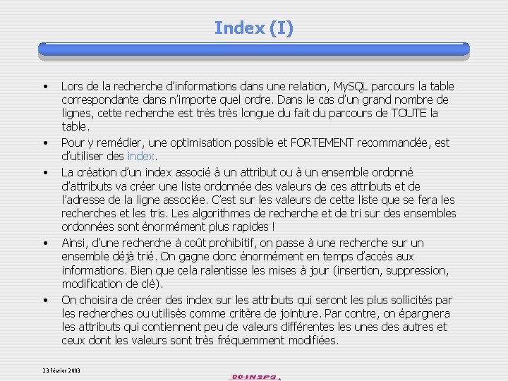 Index (I) • • • Lors de la recherche d’informations dans une relation, My.